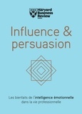  Harvard Business Review et Carla Lavaste - Influence & persuasion - Les bienfaits de l'intelligence émotionnelle dans la vie professionnelle.