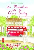 Gillian Harvey - La merveilleuse vie de Clara Bailey.