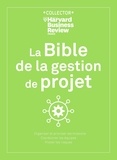  Harvard Business Review et Antonio Nieto-Rodriguez - La Bible de la gestion de projet.