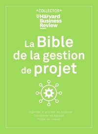  Harvard Business Review et Antonio Nieto-Rodriguez - La Bible de la gestion de projet.