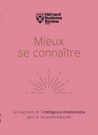  Harvard Business Review - Mieux se connaître - Les bienfaits de l'intelligence émotionelle dans la vie professionnelle.