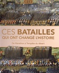 Philip Parker et R. G. Grant - Ces batailles qui ont changé l'histoire - De Marathon à Tempête du Désert.