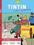 Claire Léost - Tintin c'est l'aventure N° 18, décembre 2023 - février 2024 : Les fêtes autour du monde - Avec le livre collector Tintin et les objets du mythe.