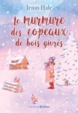 Jenny Hale - Le murmure des copeaux de bois givrés.