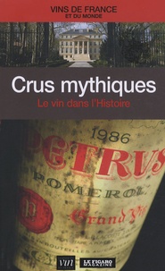 Thierry Lamarre - Crus mythiques - Le vin dans l'Histoire.