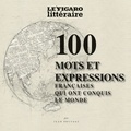 Jean Pruvost - Les 100 mots et expressions de la langue française qui ont conquis le monde.