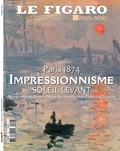 Michel de Jaeghere - Le Figaro hors-série  : Paris 1874, Impressionnisme, Soleil Levant - Manet-Monet-Renoir-Degas-Berthe Morisot-Pissarro-Cézanne.