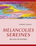 Daniel Gilles - Mélancolies sereines - Recueil de poèmes.