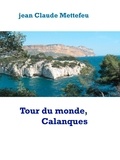 Jean Claude Mettefeu - Tour du monde, Calanques.