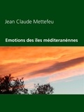 Jean Claude Mettefeu - Emotions des îles méditeranénnes.