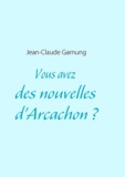 Jean-Claude Garnung - Vous avez des nouvelles d'Arcachon ?.