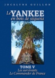 Jocelyne Guillon - Le yankee en bois de séquoia - Tome 5 : Les survivants ; Le commander de France.