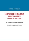 Salomon Borensztejn - L'imposture du big bang - Dogme ou leurre ?.