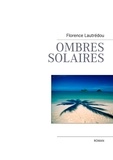 Florence Lautrédou - Ombres solaires.