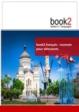 Johannes Schumann - Book2 français-roumain pour débutants - Un livre bilingue.