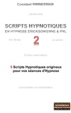 Constant Winnerman - Scripts hypnotiques en hypnose éricksonienne et PNL n°2 - 5 nouveaux scripts hypnotiques pour vos sénaces d'hypnose.