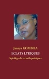 Jannys Kombila - Eclats lyriques - Spicilège de recueils poétiques.