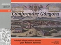 Luis de Gongora - Comprendre Gongora - Anthologie bilingue français-espagnol.