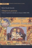 Reine-Claude Grondin - L'Empire en province - Culture et expérience coloniales en Limousin (1830-1939).