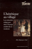 Philippe Chareyre - L'hérétique au village - Les minorités religieuses dans l'Europe médiévale et moderne.