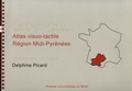 Delphine Picard - Atlas visuo-tactile Région Midi-Pyrénées ; Guide de l'Atlas Région Midi-Pyrénées - Pack en 2 volumes.