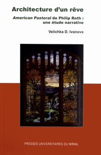 Velichka Ivanova - Architecture d'un rêve - American Pastoral de Philip Roth : une étude narrative.