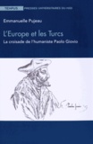 Emmanuelle Pujeau - L'Europe et les Turcs - La croisade de lhumaniste Paolo Giovio.
