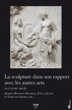 Marion Boudon-Machuel et Pascal Julien - La sculpture dans son rapport avec les autres arts - XVIe-XVIIIe siècle.