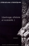 Jean-Pierre Cavaillé - Littératures classiques N° 92/2017 : Libertinage, athéisme et incrédulité - Volume 1.