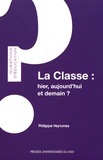 Philippe Veyrunes - La classe : hier, aujourd'hui, et demain ?.