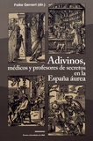 Folke Gernert - Adivinos, médicos y profesores de secretos en la España aurea.