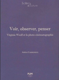 Adèle Cassigneul - Voir, observer, penser - Virginia Woolf et la photo-cinématographie.