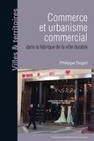Philippe Dugot - Commerce et urbanisme commercial dans la fabrique de la ville durable.