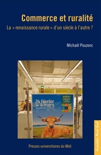 Michaël Pouzenc - Commerce et ruralité - La "renaissance rurale" d'un siècle à l'autre ?.