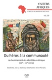 Elara Bertho et Jean-Luc Martineau - Du héros à la communauté - Le cheminement des identités en Afrique (XIXe-XXIe siècle).