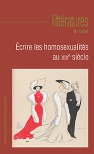 Jean-Marie Roulin et Stéphane Gougelmann - Littératures N° 81/2019 : Ecrire les homosexualités au XIXe siècle.