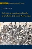 Sophie Brouquet - Toulouse, une capitale culturelle et artistique à la fin du Moyen Age.