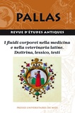 Anna Maria Urso et Domenico Pellegrino - Pallas N° 113/2020 : I fluidi corporei nella medicina e nella veterinaria latine - Dottrina, lessico, testi.