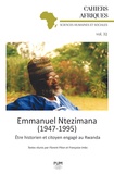 Florent Piton et Françoise Imbs - Emmanuel Ntezimana (1947-1995) - Etre historien et citoyen engagé au Rwanda.