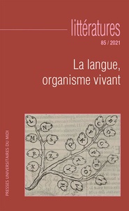Agnès Rees et Isabelle Serça - Littératures N° 85/2021 : La langue, organisme vivant.