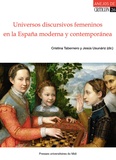 Cristina Tabernero et Jesús-Maria Usunáriz - Universos discursivos femeninos en la España moderna y contemporánea (siglos XVI-XIX).