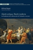 Wilfried Nippel - Liberté antique, liberté moderne - Les fondements de la démocratie de l'Antiquité à nos jours.