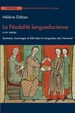 Hélène Débax - La féodalité languedocienne XIe-XIIe siècles - Serments, hommages et fiefs dans le Languedoc des Trencavel.