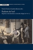 Patrick Ferté et Caroline Barrera - Etudiants de l'exil - Migrations internationales et universités refuges (XVIe-XXe siècle).