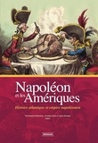 Christophe Belaubre et Jordana Dym - Napoléon et les Amériques - Histoire atlantique et empire napoléonien.