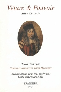 Christine Aribaud - Vêture et pouvoir, XIIIe-XXe siècle : actes du colloque d'Albi.