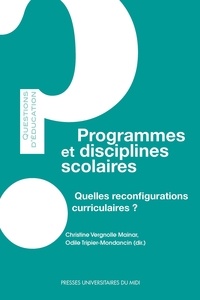 Christine Vergnolle-Mainar et Odile Tripier-Mondancin - Programmes et disciplines scolaires - Quelles reconfigurations curriculaires ?.
