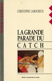 Christian Lamoureux - La grande parade du catch.