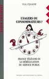 Ygal Fijalkow - Usagers ou consommateurs ? - France Télécom ou la dérégulation du service public.