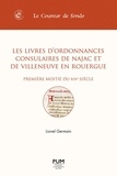 Lionel Germain - Les livres d'ordonnances consulaires de Najac et de Villeneuve en Rouergue - Première moitié du XIVe siècle.